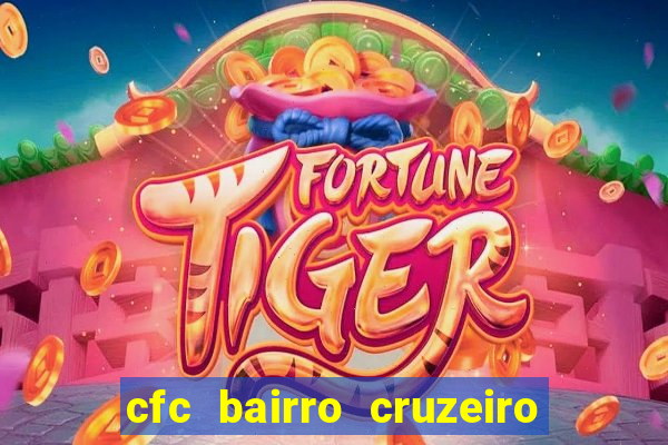 cfc bairro cruzeiro caxias do sul